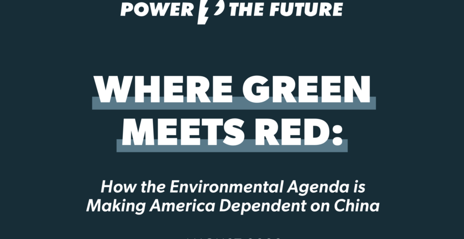 Report: Where Green Meets Red: How the Environmental Agenda is Making America Dependent on China